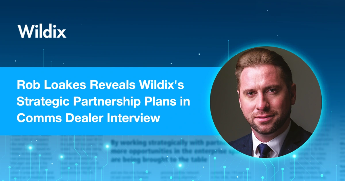 Rob Loakes Reveals Wildix’s Strategic Partnership Plans in Comms Dealer Interview